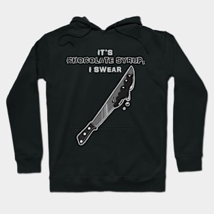 It's Chocolate Syrup I Swear 1 (Classic Horror: Machete) Hoodie